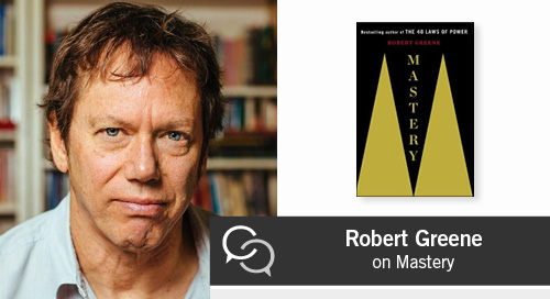 Robert Greene on Mastery
