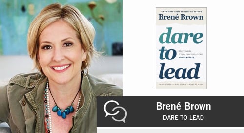 Brave Work. Tough Conversations. Whole Hearts: Brené Brown on Dare to Lead