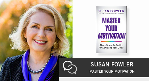 Learn How to Master Your Motivation with Susan Fowler