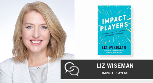 Becoming an Impact Player with Liz Wiseman