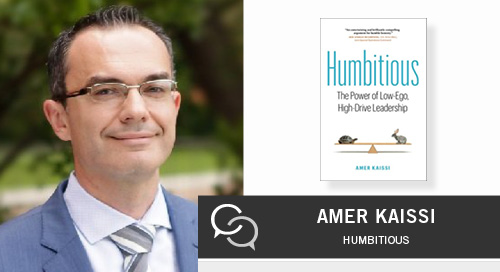 Humbitious: The Power of Low-Ego, High-Drive Leadership with Amer Kaissi