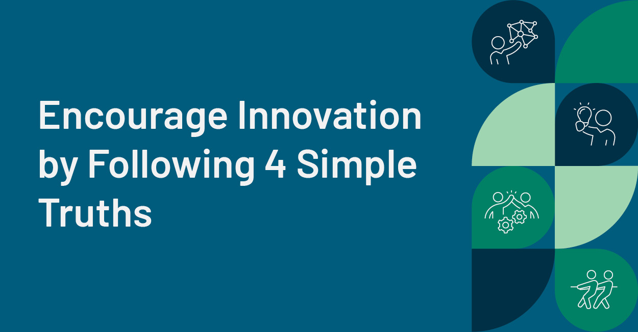 Encourage Innovation by Following 4 Simple Truths