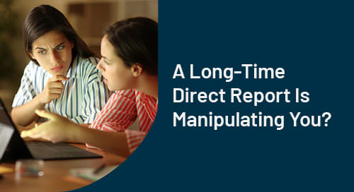 A Long-Time Direct Report Is Manipulating You? Ask Madeleine