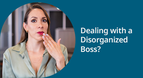 Dealing with a Disorganized Boss? Ask Madeleine