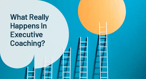 What Really Happens In Executive Coaching?
