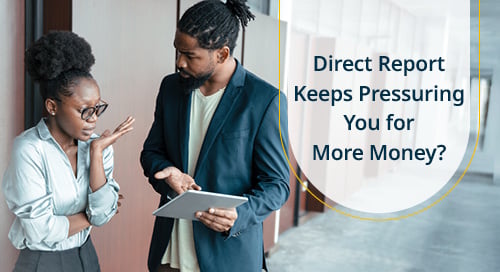 Direct Report Keeps Pressuring You for More Money? Ask Madeleine