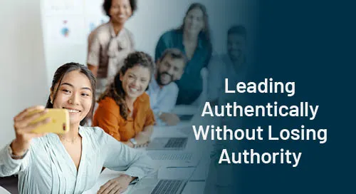 Leading Authentically Without Losing Authority 