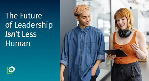 The Future of Leadership Isn't Less Human