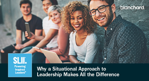 SLII. Why a Situational Approach to Leadership Makes All the Difference