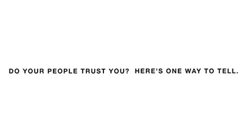 Do your people trust you? Here's one way to tell.