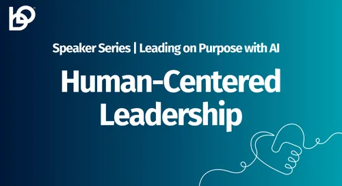 Leading on Purpose with AI Session 3: Human-Centered AI Leadership